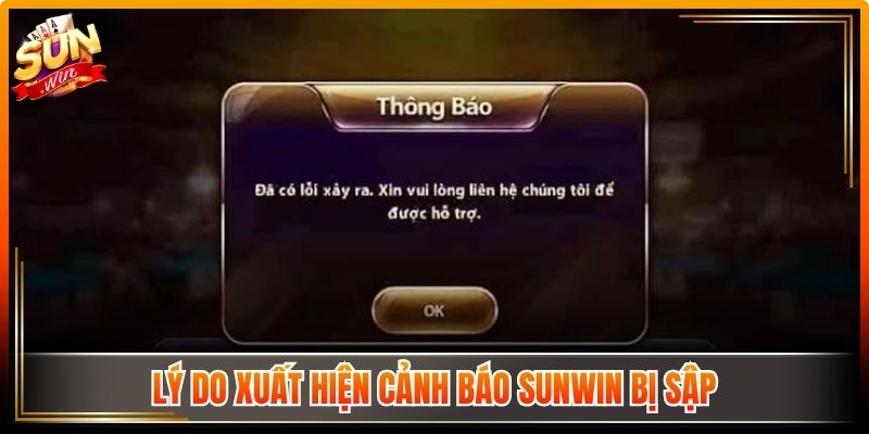 Cảnh Báo Sunwin Bị Sập – Thực Hư Và Góc Nhìn Kiểm Chứng 1 Lý do xuất hiện cảnh báo Sunwin bị sập